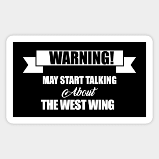 may start talking about the west wing Sticker